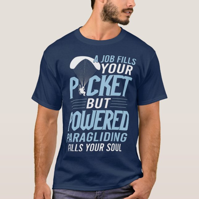 Powered Paragliding Fills Your Soul Paramotor T-Shirt (Front)