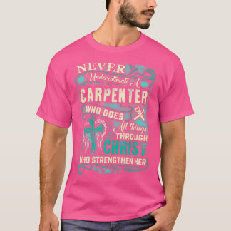 Powerful Carpenter Through Christ T-Shirt