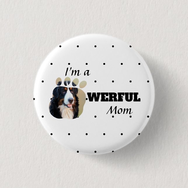 Powerful Cat / Dog Mom text paws add pet's photo  1 Inch Round Button (Front)