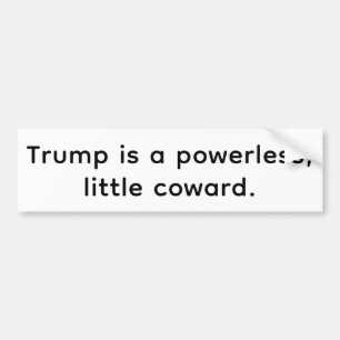 Powerless Coward Trump Hankamer Artjunkhaus Love Bumper Sticker
