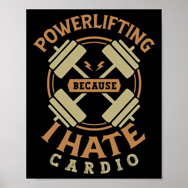 Powerlifting Because I Hate Cardio For A Gym Weigh Poster (Front)