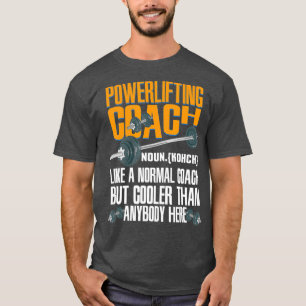 Powerlifting Coach Definition For Gym Buddys T-Shirt