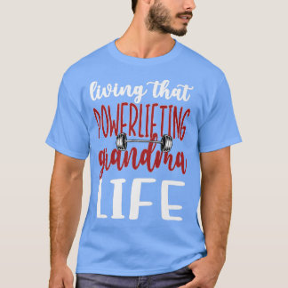 Powerlifting Grandma Life Powerlifting Grandmother T-Shirt