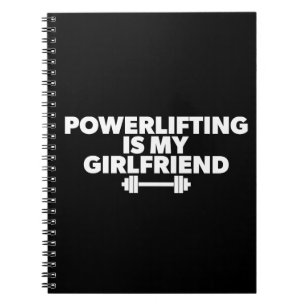 Powerlifting Is My Girlfriend Barbell Motivational Notebook