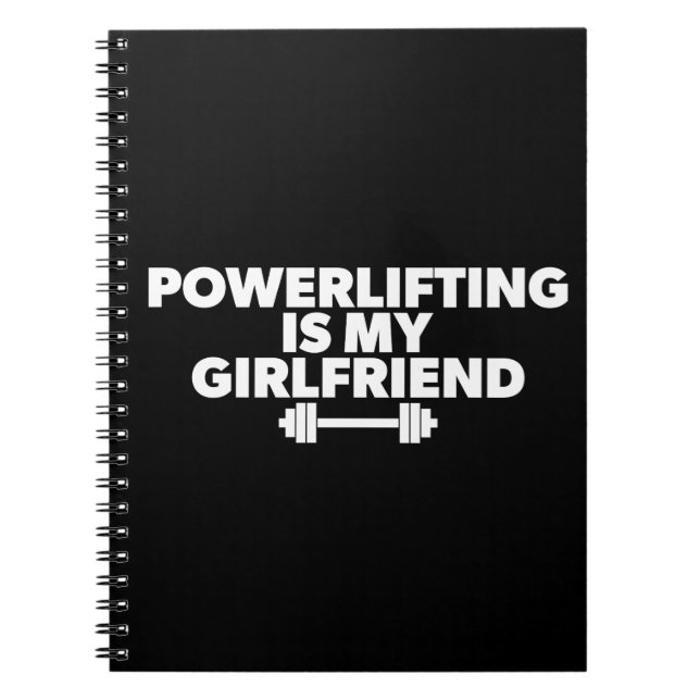 Powerlifting Is My Girlfriend Barbell Motivational Notebook (Front)