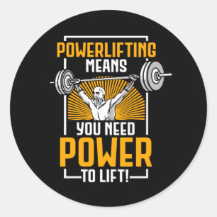 Powerlifting Means You Need Power Lift Classic Round Sticker