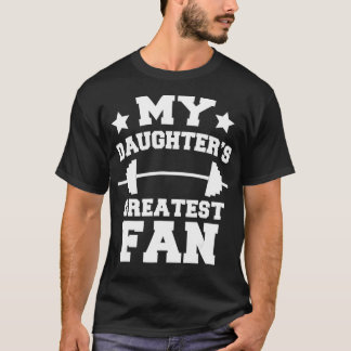 Powerlifting Mom Dad My Daughters Greatest Fan T-Shirt