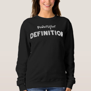 Powerlifting Powerlifter Definition Workout Sayi Sweatshirt