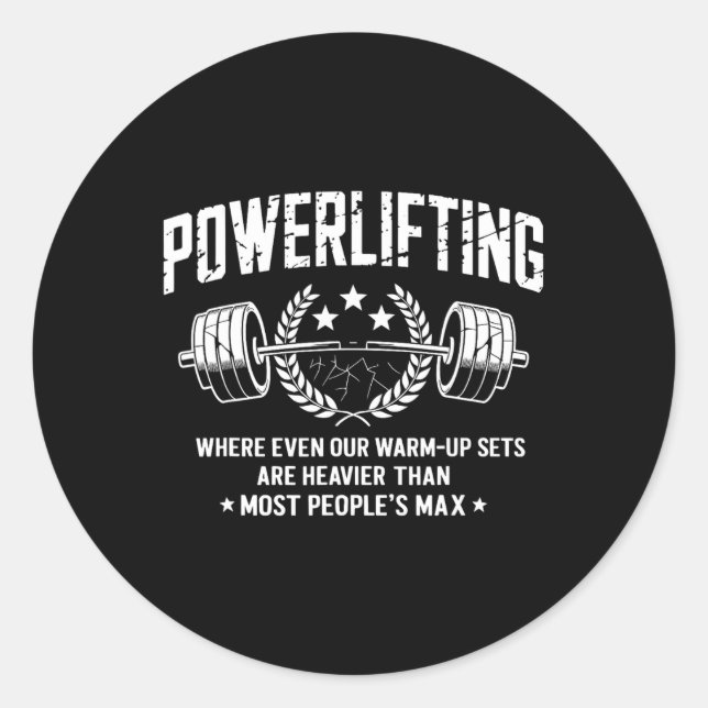 Powerlifting Where Even Our Warm-up Fitness Powerl Classic Round Sticker (Front)