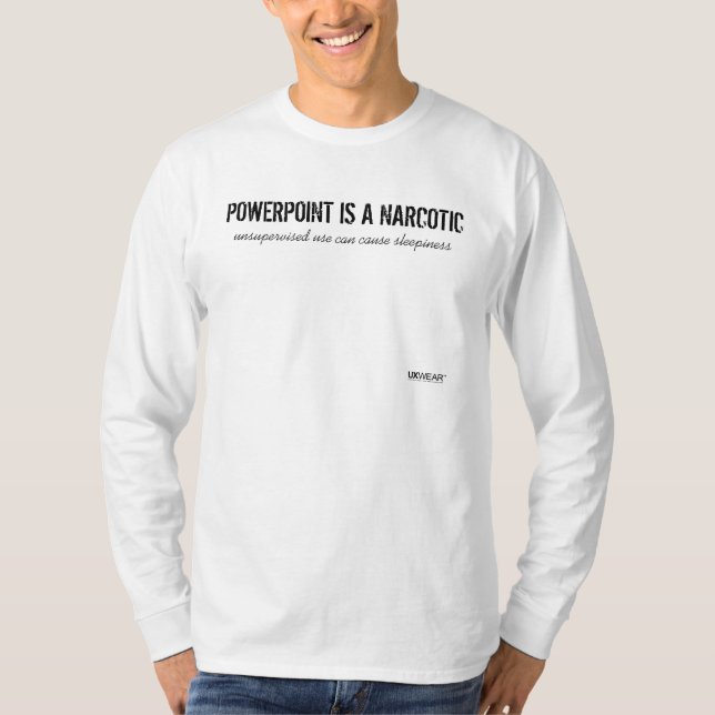 POWERPOINT IS A NARCOTIC T-Shirt (Front)