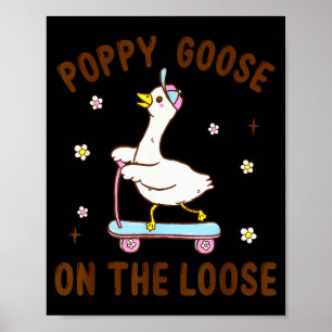Ppy Goose On The Loose Funny Birthday Matching Fam Poster