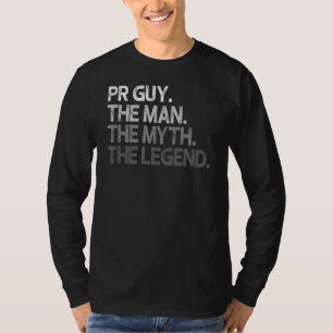 Pr Guy The Man Myth Legend T-Shirt