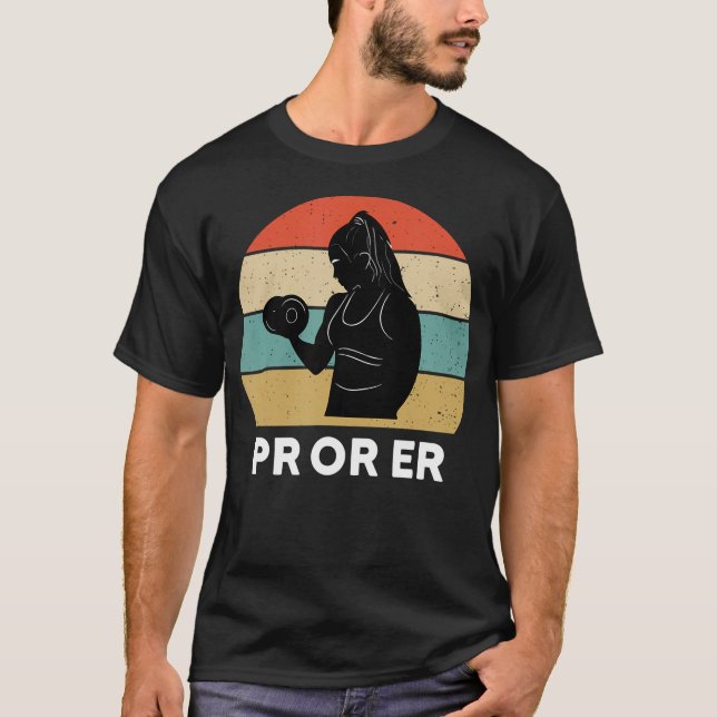Pr Or Er Weightlifting Bodybuilding Fitness Gym Fo T-Shirt (Front)