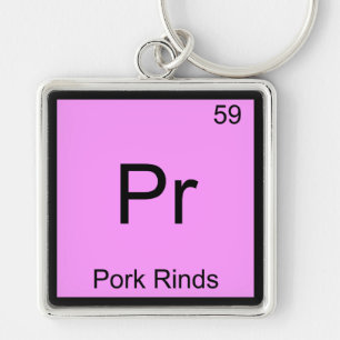 Pr - Pork Rinds Funny Chemistry Element Symbol Tee Keychain