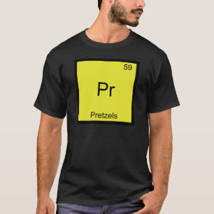 Pr - Pretzels Funny Chemistry Element Symbol Tee