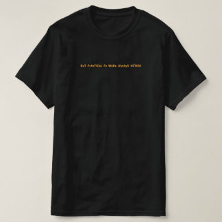 Practical Effects Are Better T-Shirt