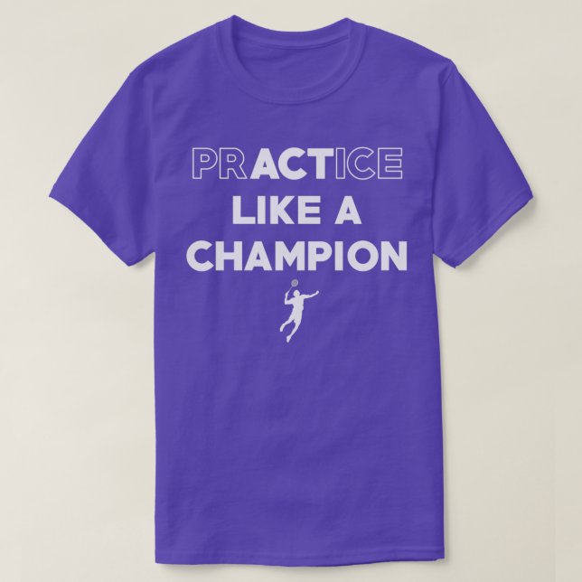 Practice like a champion T-Shirt (Design Front)