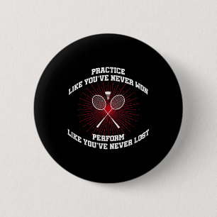 Practice Like Youve Never Won Badminton Retro Vint 2 Inch Round Button