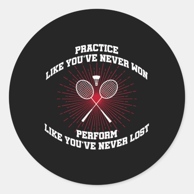 Practice Like Youve Never Won Badminton Retro Vint Classic Round Sticker (Front)