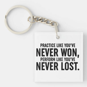 Practice Like You've Never Won Keychain