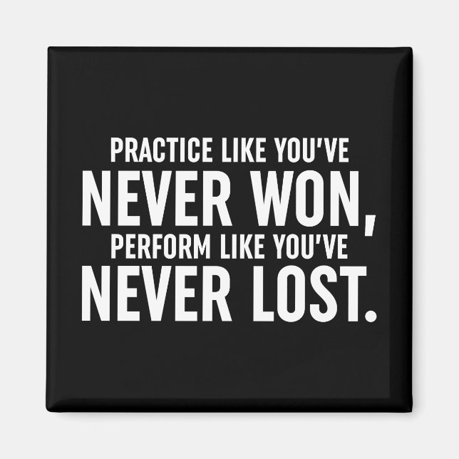 Practice Like You've Never Won Magnet (Front)