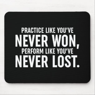 Practice Like You've Never Won Mouse Pad