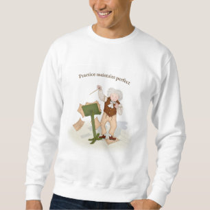 Practice Maintains Perfect Beethoven Conducting Sweatshirt