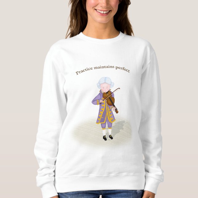 Practice Maintains Perfect Mozart Playing Violin Sweatshirt (Front)