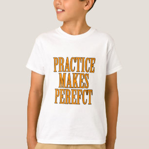 Practice Makes Perfefct T-Shirt