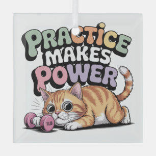 Practice Makes Power Glass Ornament