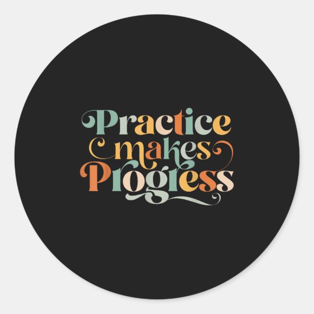 Practice Makes Progress Over Perfection Sitive Mot Classic Round Sticker (Front)