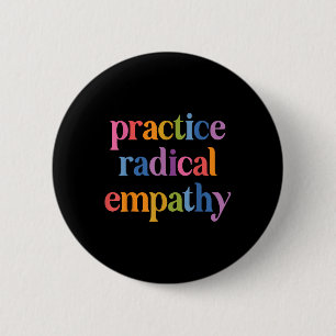 Practice Radical Empathy _1 2 Inch Round Button