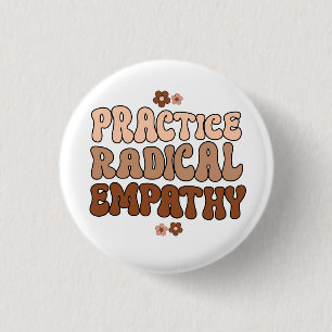 Practice Radical Empathy 1 Inch Round Button