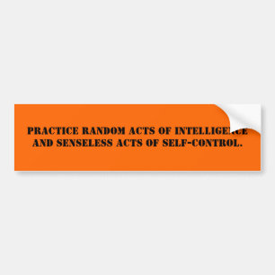 Practice random acts of intelligence bumper sticker