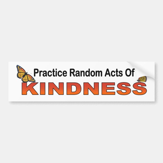 Practice Random Acts Of Kindness motivational Bumper Sticker (Front)