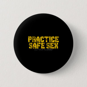 Practice Safe Go For Yourself Funny Shirt  2 Inch Round Button
