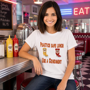 Practice Safe Lunch – Use a Condiment Funny T-Shirt