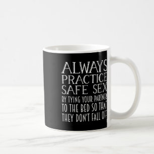 Practice Safe Tie Partner To Bed They Don't Fall Coffee Mug