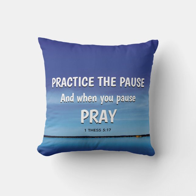 PRACTICE THE PAUSE Blue Peaceful Inspirational Throw Pillow (Front)