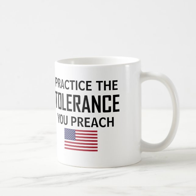 Practice The Tolerance You Preach Coffee Mug (Right)