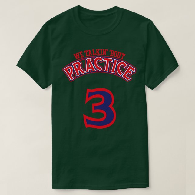 Practice We Talkin Bout Practice Man 1 T-Shirt (Design Front)