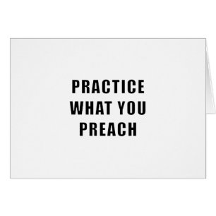 Practice What You Preach