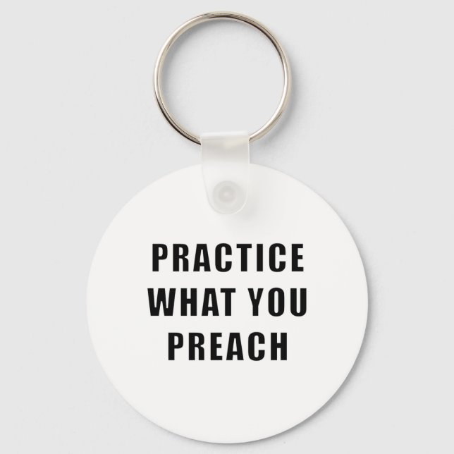 Practice What You Preach Keychain (Front)