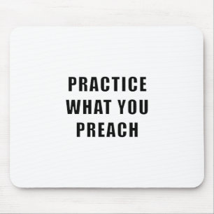 Practice What You Preach Mouse Pad