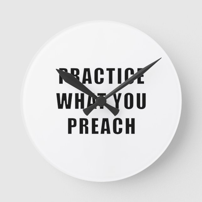 Practice What You Preach Round Clock (Front)