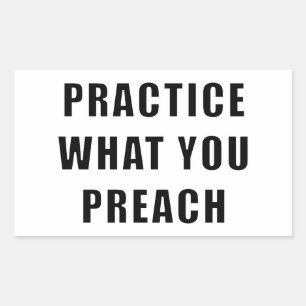 Practice What You Preach Sticker