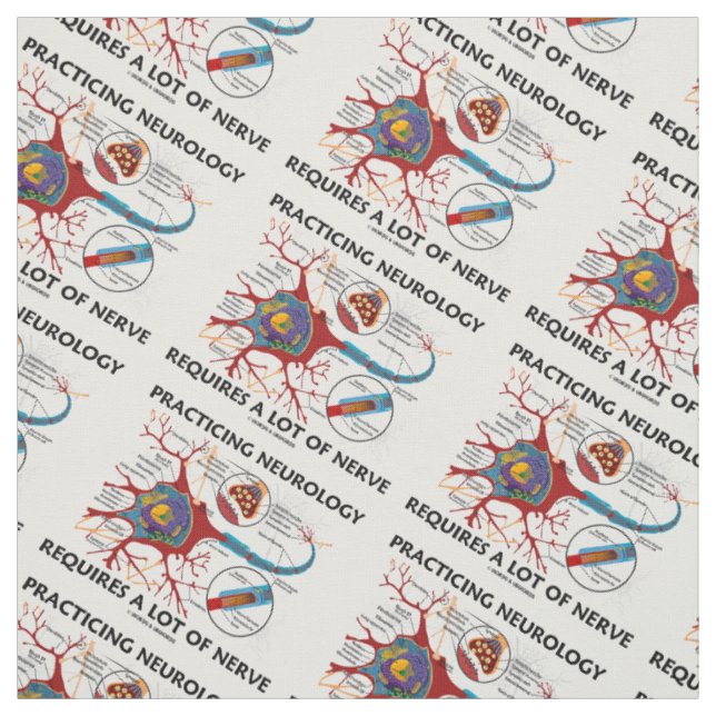 Practicing Neurology Requires A Lot Of Nerve Fabric (Swatch)