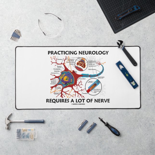 Practicing Neurology Requires A Lot Of Nerve Geek Desk Mat (Workstation)