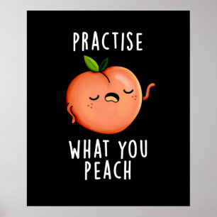 Practise What You Peach Positive Fruit Pun Dark BG Poster