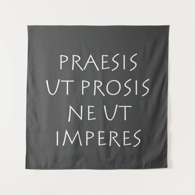 Praesis ut prosis ne ut imperes tapestry (Front)